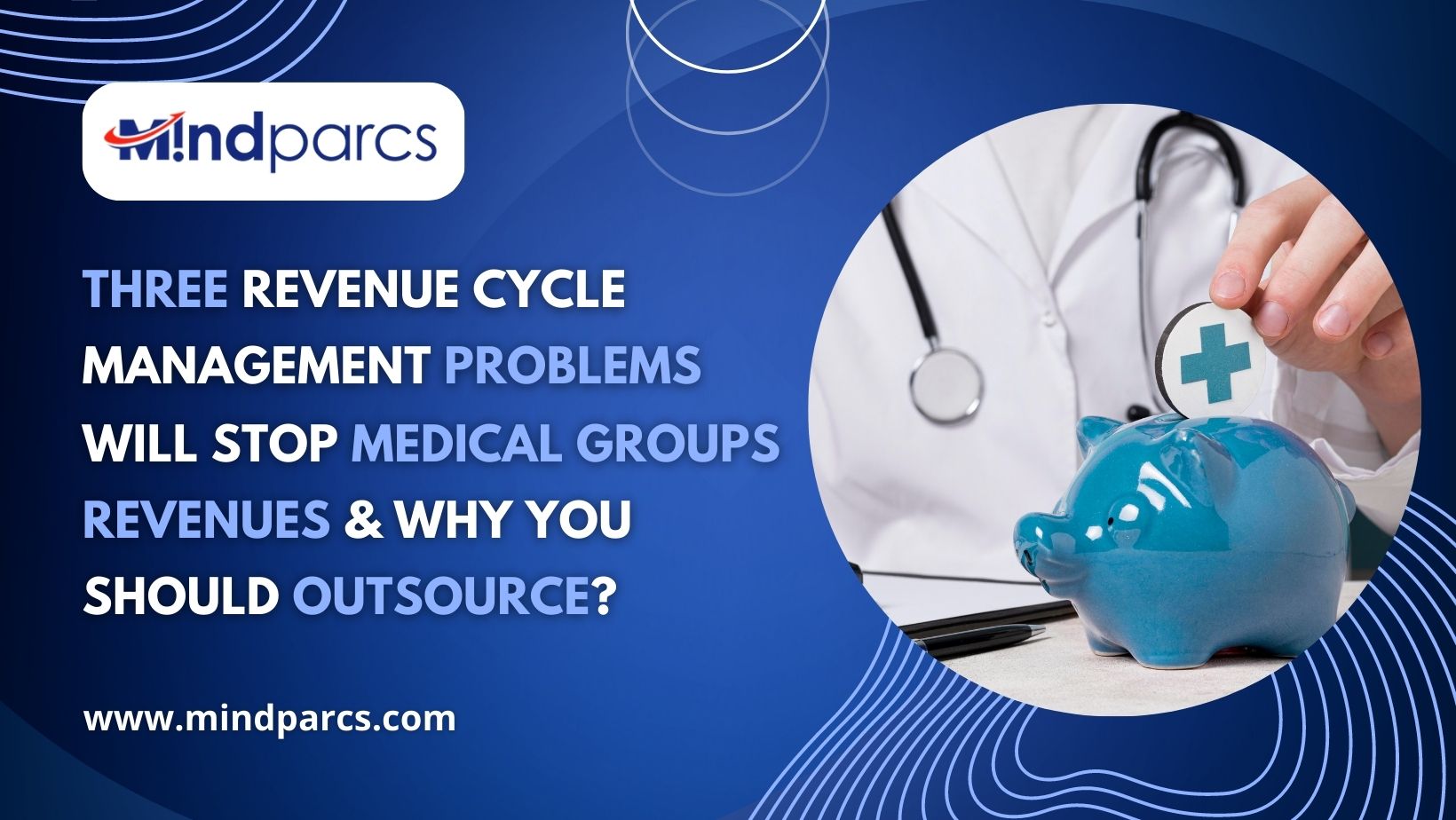 Read more about the article Three Revenue Cycle Management Problems Will Stop Medical Groups Revenues & Why You Should Outsource?